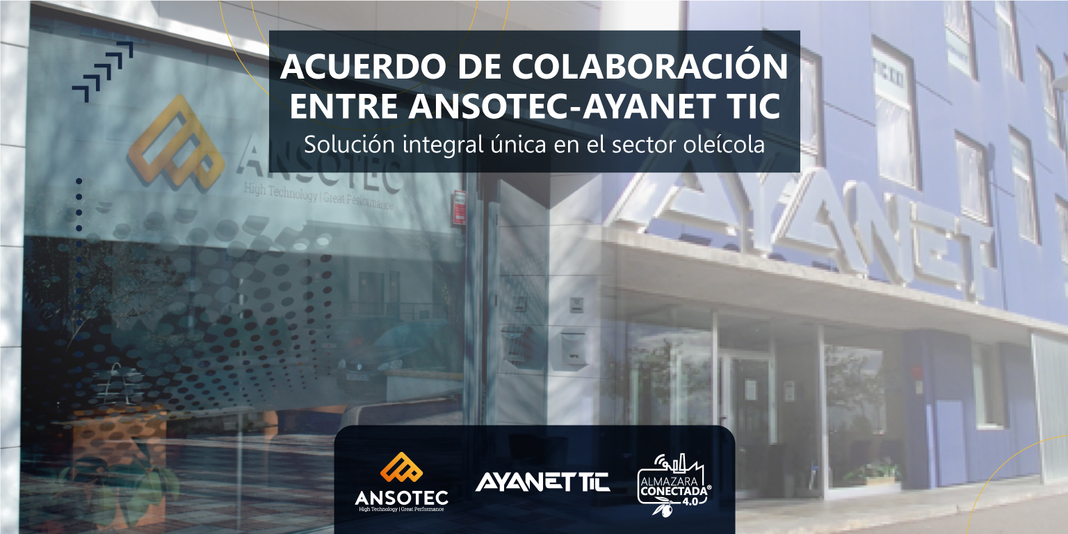 Acuerdo de colaboración entre ANSOTEC y AYANET TIC para potenciar la Industria de Almazaras y Agroalimentaria